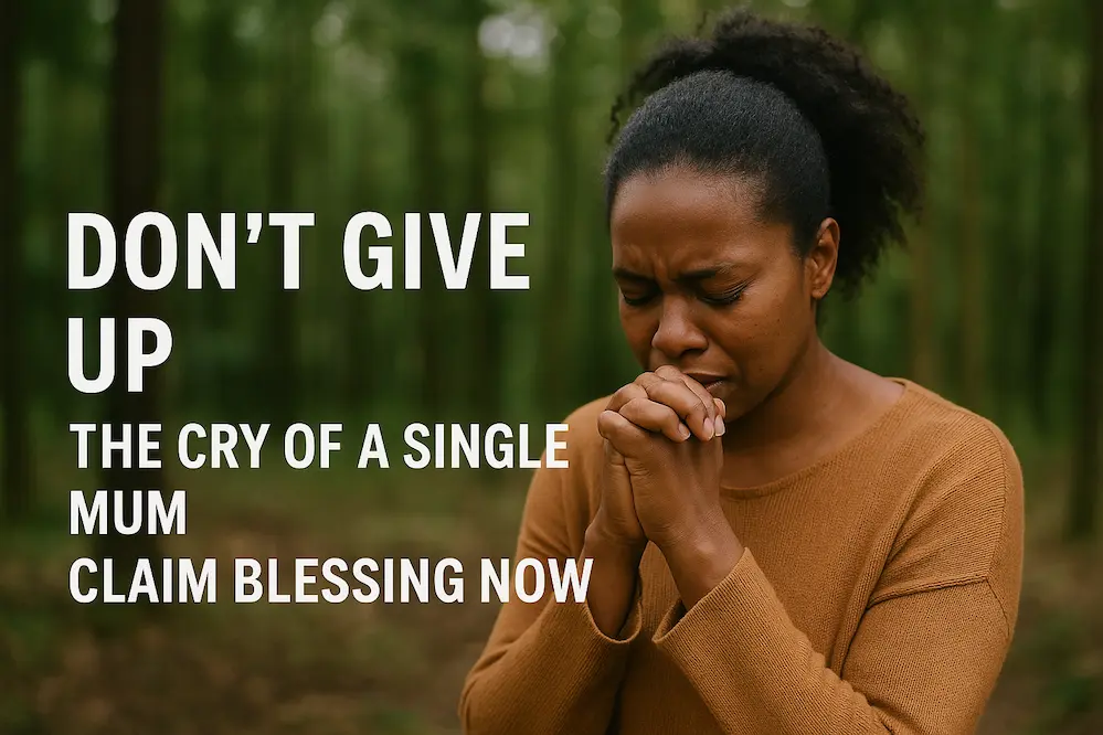 A single African mother stands in a peaceful forest, eyes closed and hands clasped in prayer, expressing deep emotion and faith under the words “Don’t Give Up — The Cry of a Single Mum.”